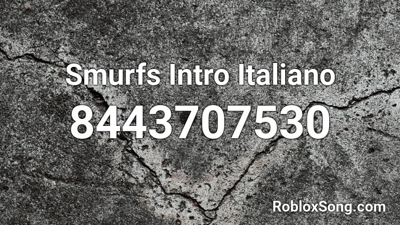 Smurfs Intro Italiano Roblox ID
