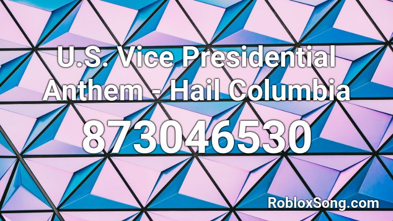 U.S. Vice Presidential Anthem - Hail Columbia Roblox ID