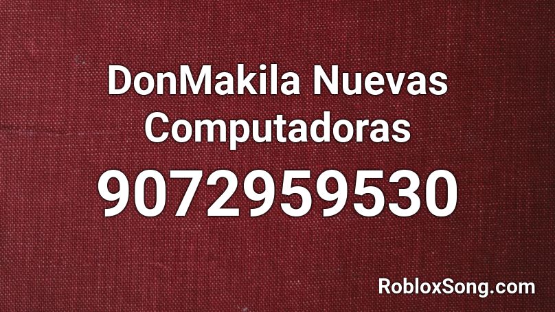 DonMakila Nuevas Computadoras Roblox ID