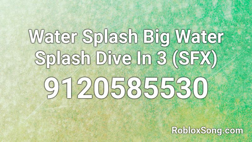 Water Splash Big Water Splash Dive In 3 (SFX) Roblox ID