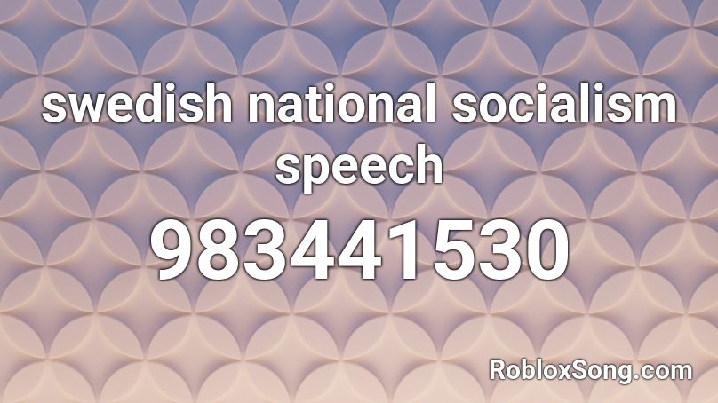swedish national socialism speech Roblox ID