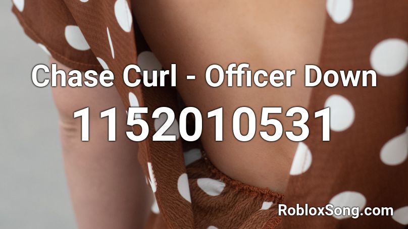 Chase Curl - Officer Down Roblox ID