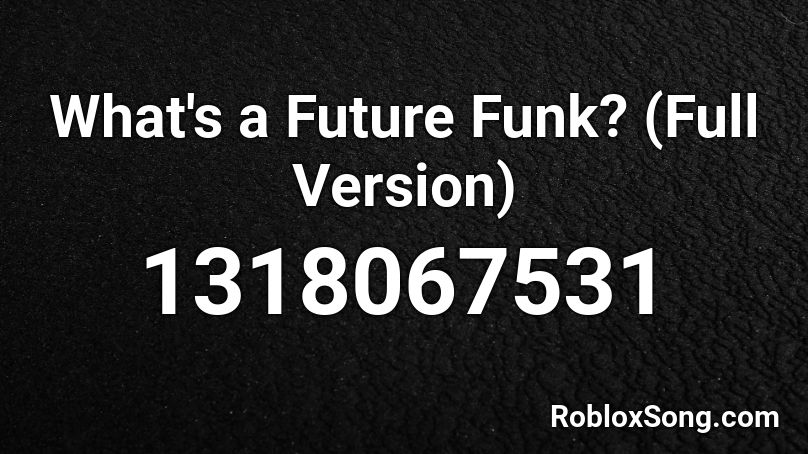 What's a Future Funk? Roblox ID - Roblox music codes
