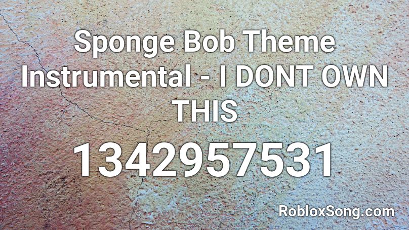 Sponge Bob Theme Instrumental - I DONT OWN THIS Roblox ID