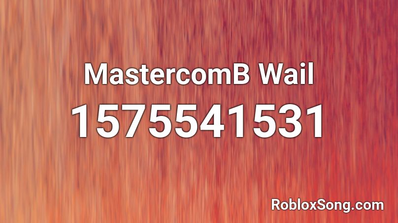 MastercomB Wail Roblox ID