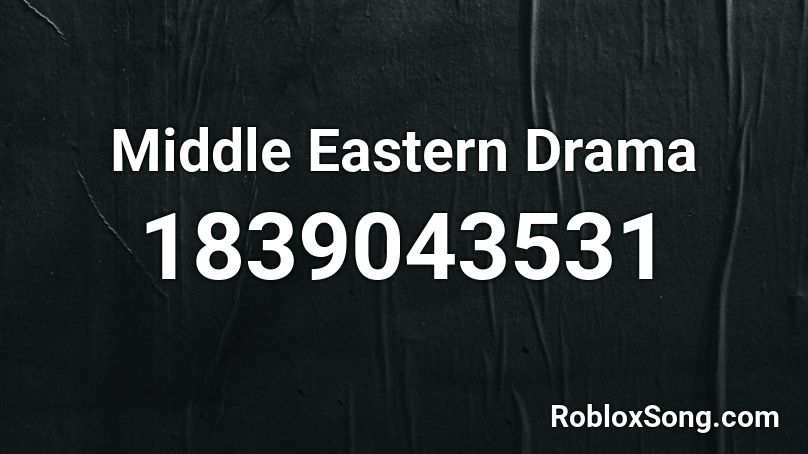 Middle Eastern Drama Roblox ID