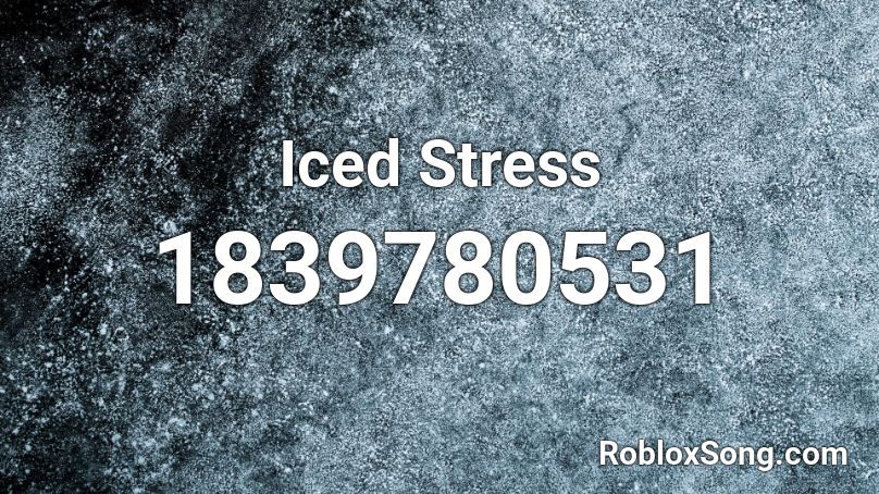 Iced Stress Roblox ID