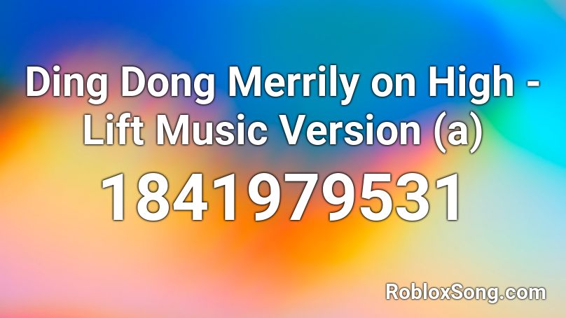 Ding Dong Merrily on High - Lift Music Version (a) Roblox ID