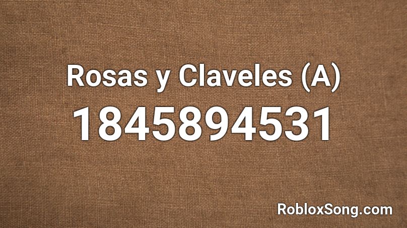 Rosas y Claveles (A) Roblox ID