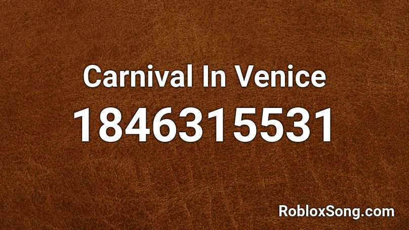 Carnival In Venice Roblox ID