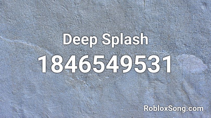 Deep Splash Roblox ID