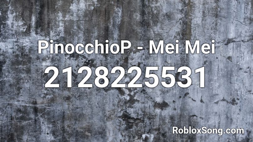 PinocchioP - Mei Mei Roblox ID