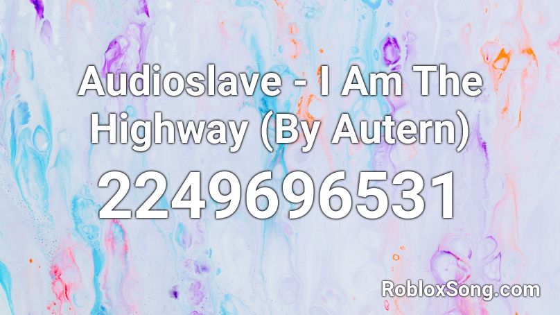 Audioslave - I Am The Highway (By Autern) Roblox ID