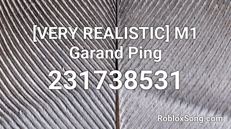 [VERY REALISTIC] M1 Garand Ping Roblox ID