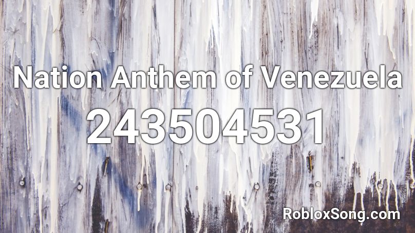 Nation Anthem of Venezuela Roblox ID