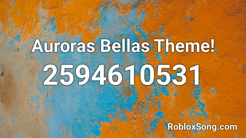 Auroras Bellas Theme!  Roblox ID