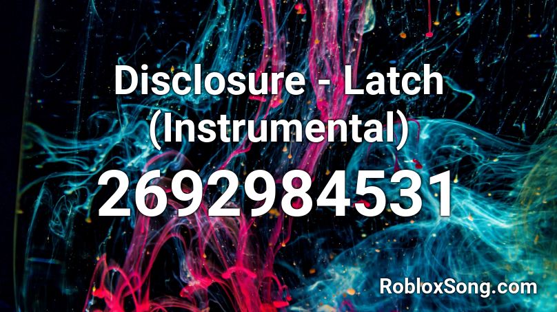 Disclosure - Latch (Instrumental) Roblox ID