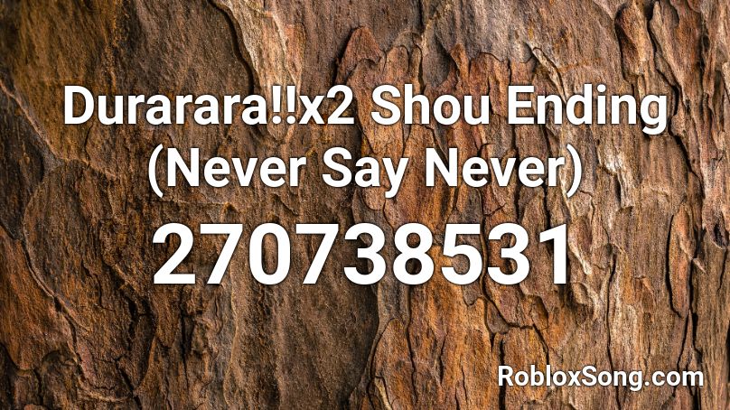 Durarara X2 Shou Ending Never Say Never Roblox Id Roblox Music Codes - never say never roblox id code