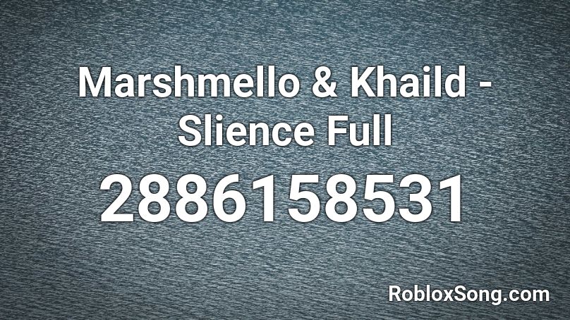Marshmello & Khaild - Slience Full Roblox ID