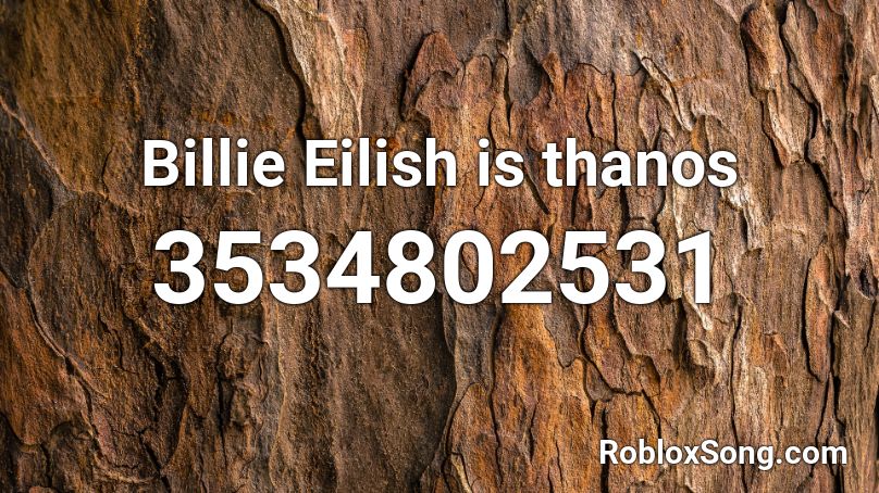 Billie Eilish is thanos Roblox ID