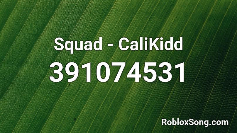 Squad - CaliKidd Roblox ID