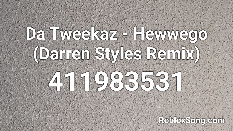 Da Tweekaz - Hewwego (Darren Styles Remix) Roblox ID