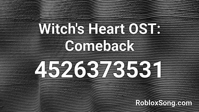 Witch's Heart OST: Comeback Roblox ID