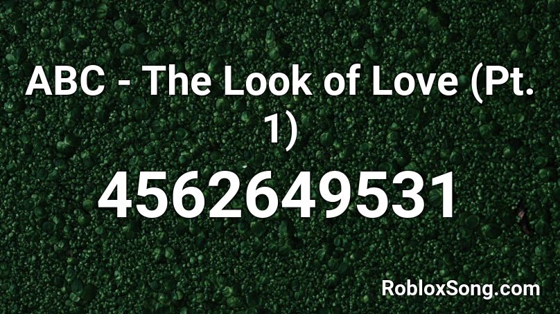 ABC - The Look of Love (Pt. 1) Roblox ID