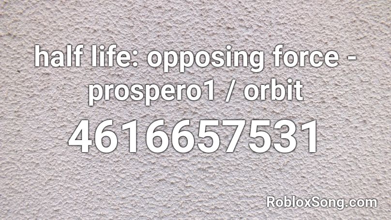 half life: opposing force - prospero1 / orbit Roblox ID