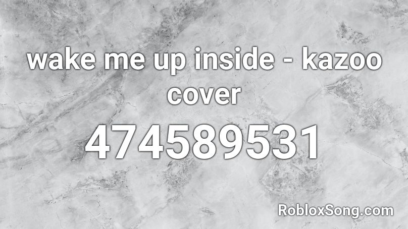 wake me up inside - kazoo cover Roblox ID
