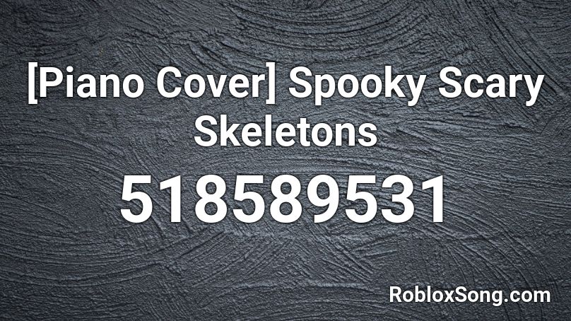 Piano Cover Spooky Scary Skeletons Roblox Id Roblox Music Codes - spooky scar skeletons roblox id