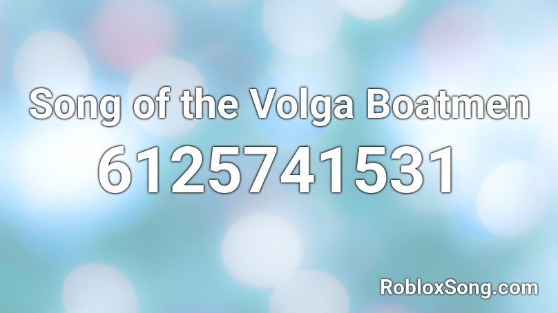 Song of the Volga Boatmen Roblox ID