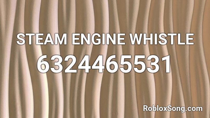 STEAM ENGINE WHISTLE Roblox ID