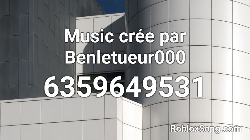 Music crée par Benletueur000 Roblox ID