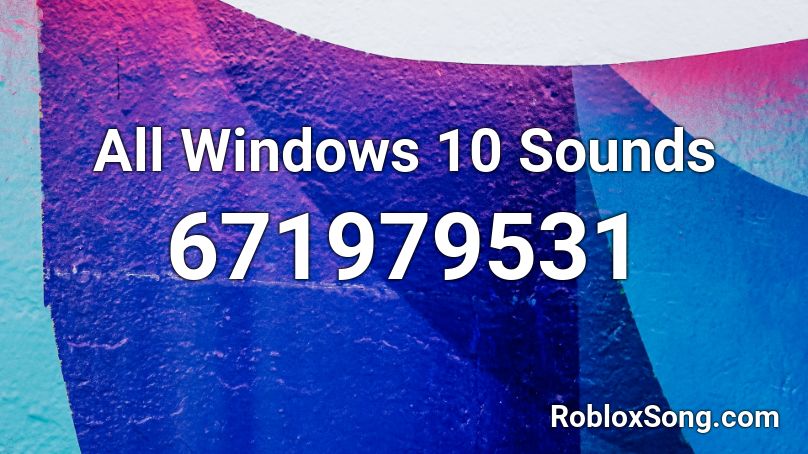 All Windows 10 Sounds Roblox Id Roblox Music Codes - how to get songs on roblox windows 10