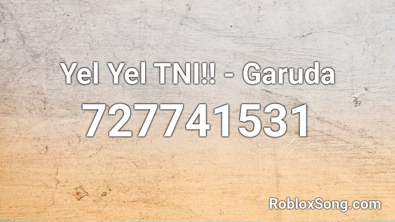 Yel Yel TNI!! - Garuda Roblox ID