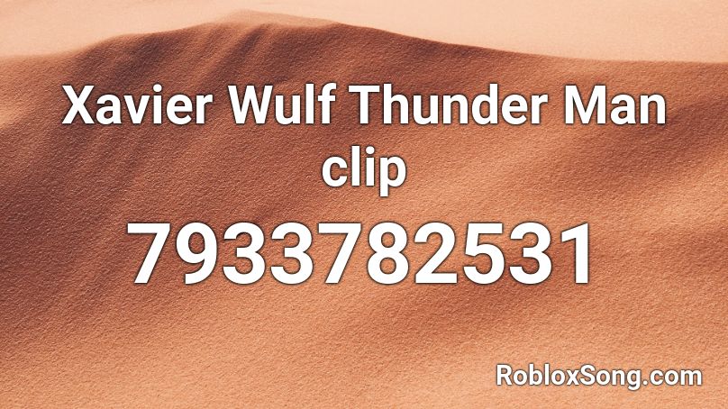 Xavier Wulf Thunder Man clip Roblox ID