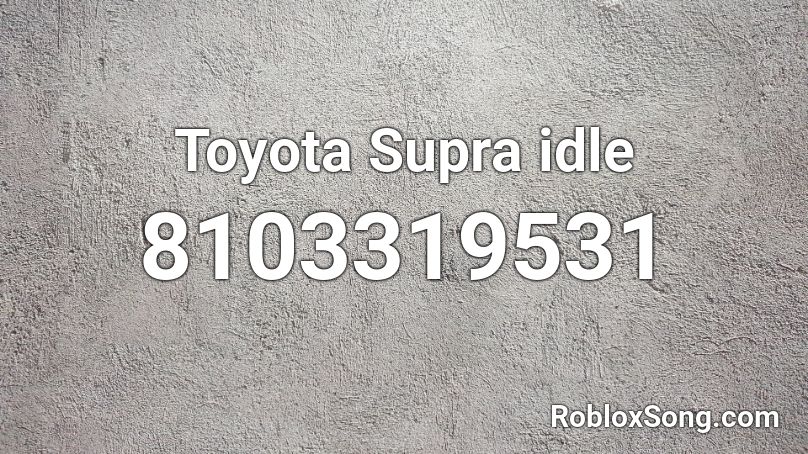 Toyota Supra idle Roblox ID
