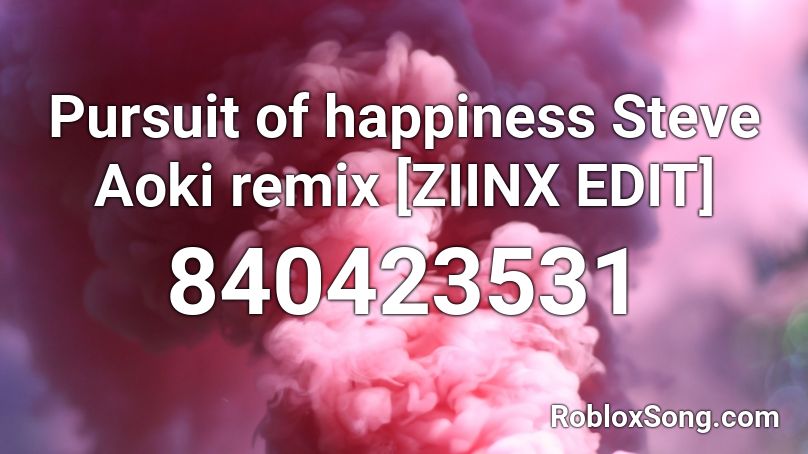 Pursuit of happiness Steve Aoki remix [ZIINX EDIT] Roblox ID