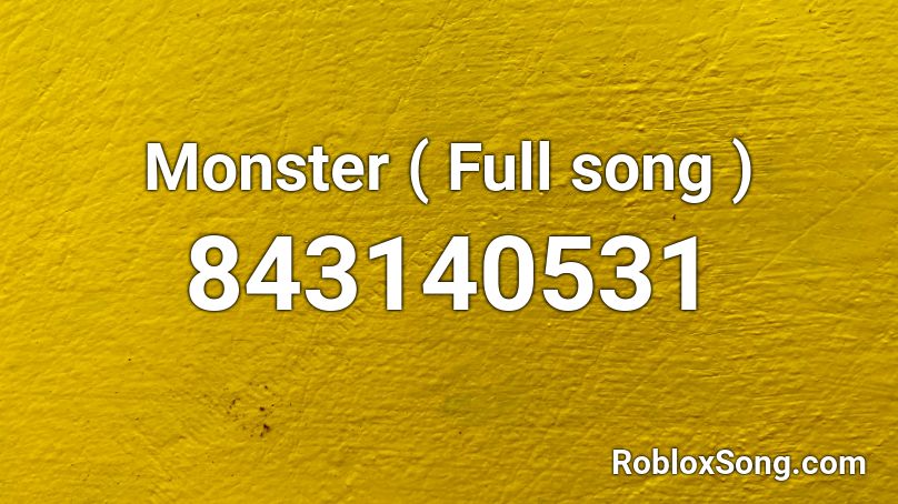 Monster ( Full song ) Roblox ID