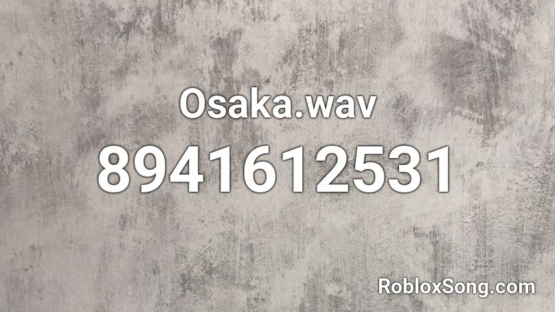 Osaka.wav Roblox ID