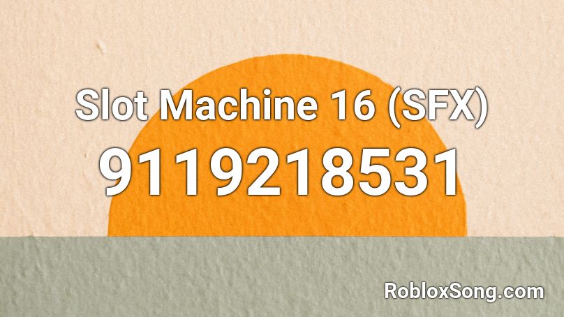 Slot Machine 16 (SFX) Roblox ID