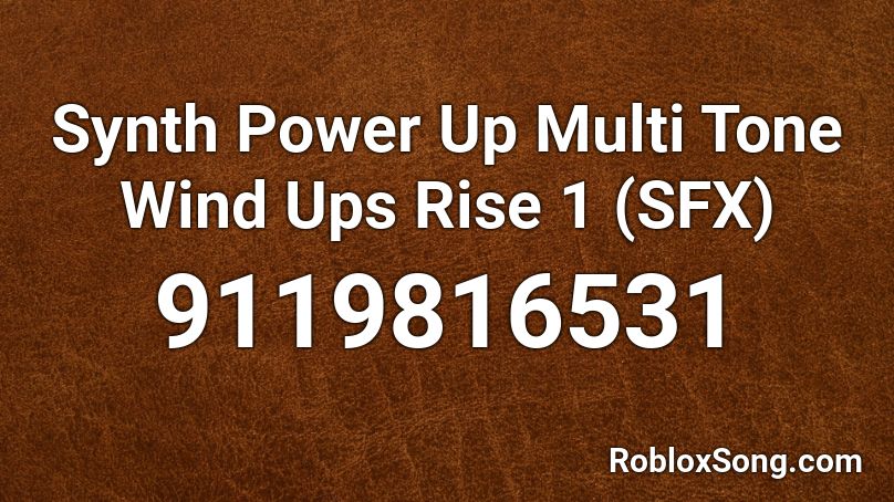 Synth Power Up Multi Tone Wind Ups Rise 1 (SFX) Roblox ID