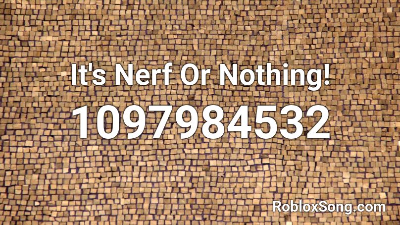 It's Nerf Or Nothing! Roblox ID