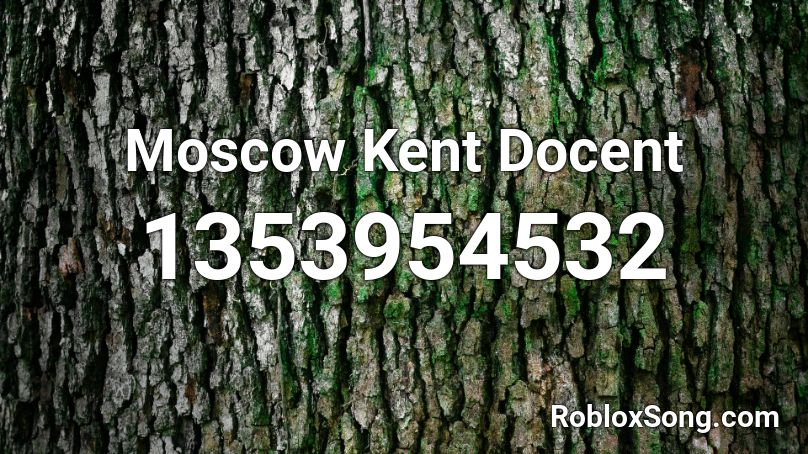 Moscow Kent Docent Roblox ID