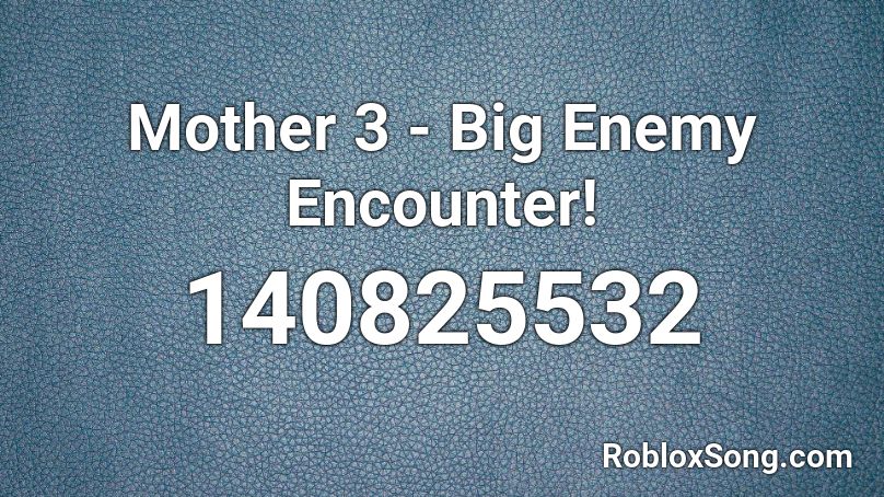 Mother 3 - Big Enemy Encounter! Roblox ID