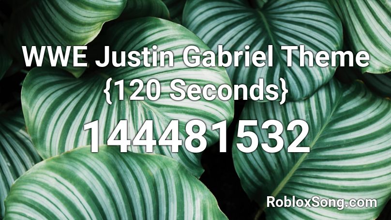 WWE Justin Gabriel Theme {120 Seconds} Roblox ID