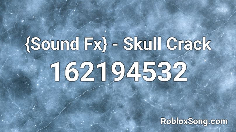 {Sound Fx} - Skull Crack Roblox ID