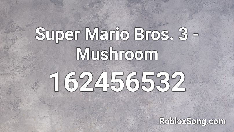 Super Mario Bros. 3 - Mushroom Roblox ID