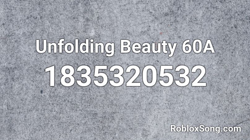 Unfolding Beauty 60A Roblox ID